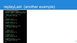 replayLast (another example)
27
 