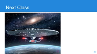 Next Class
28
 
