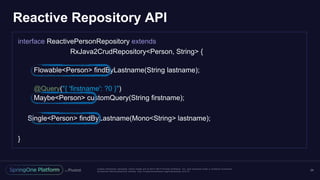 Learn More. Stay Connected.
Spring Data Examples – Repository @ Github
WebFlux Example – Repository @ Github
25
#springone...