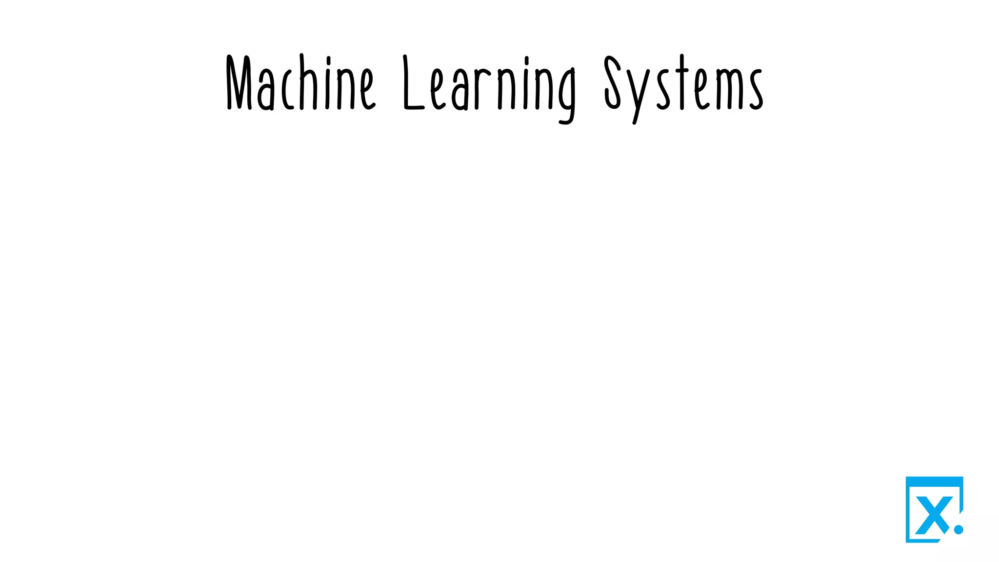 Machine Learning Systems
 