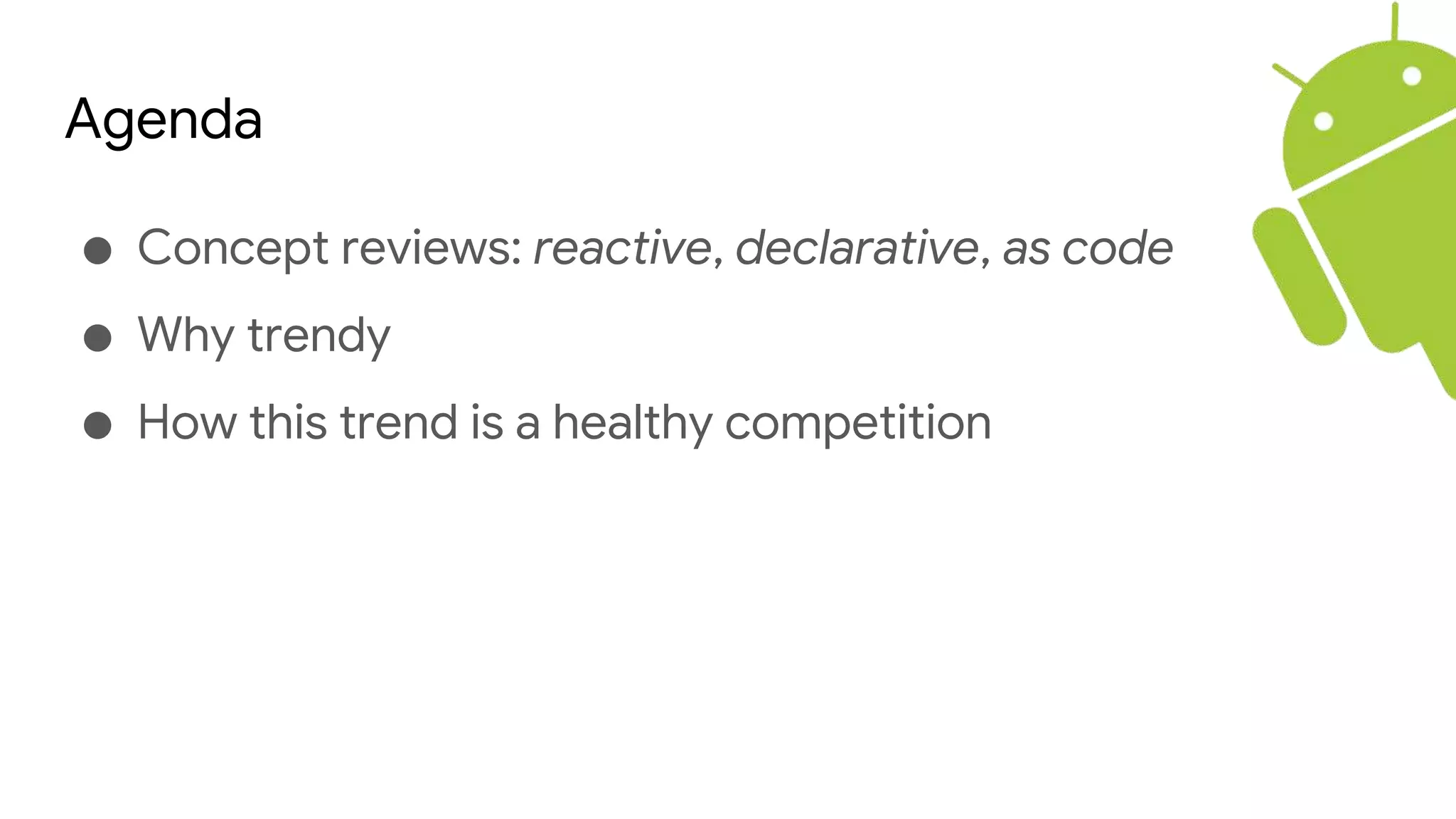 Agenda
● Concept reviews: reactive, declarative, as code
● Why trendy
● How this trend is a healthy competition
 