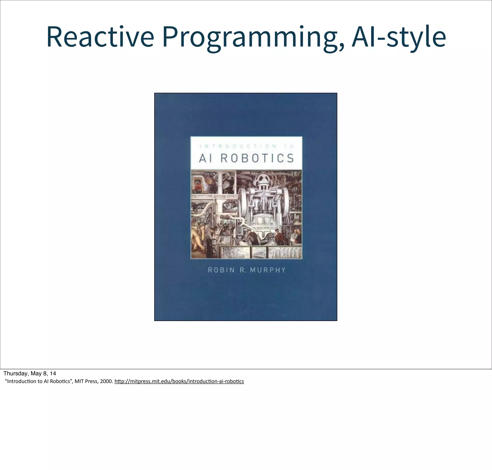 Asynchronous.  Non-­‐
blocking.  Facts  as  
events  are  pushed.
Network  problems  
ﬁrst-­‐class.  Loosely  
coupled.  
Composable.  
Distributed.
Failure  ﬁrst-­‐class.  
IsolaWon.  Errors/
recovery  are  
events.
Must  respond,  
even  when  errors  
occur.
Tuesday, May 13, 14
 