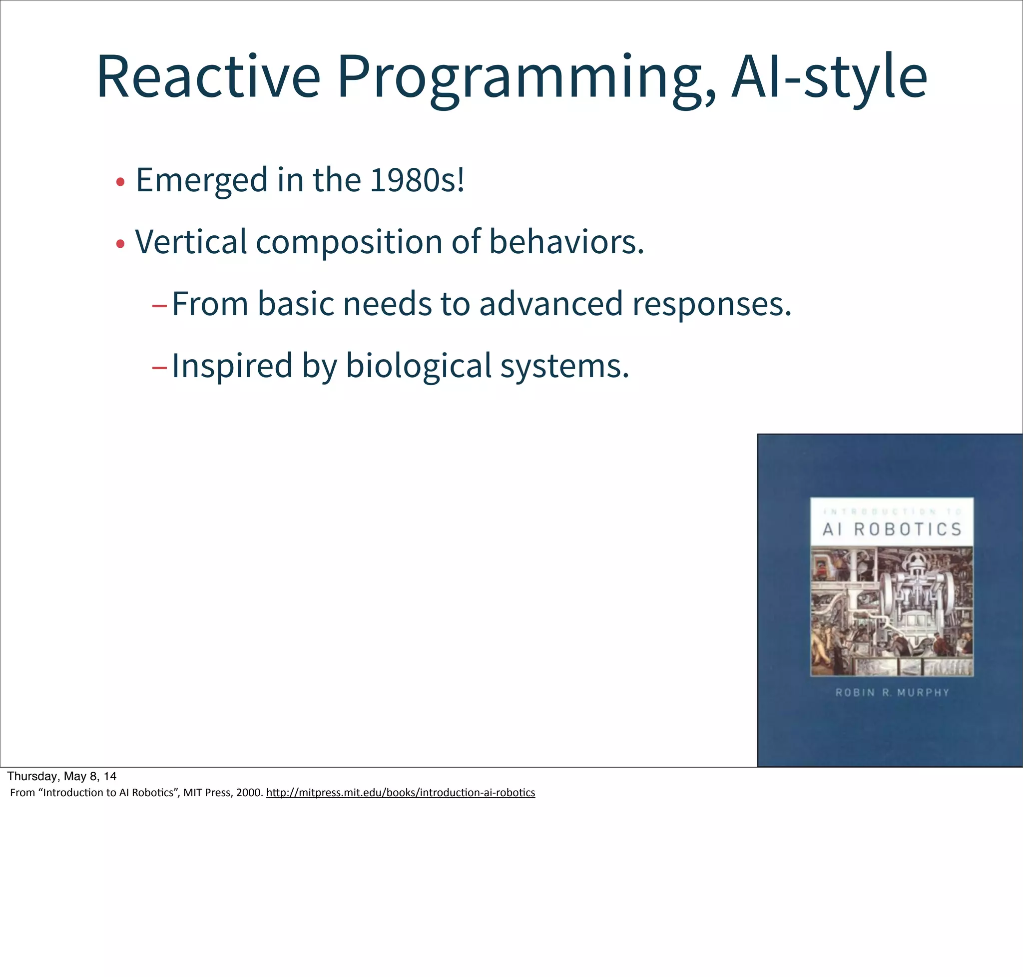 Reactive
Programming
in Robotics
Tuesday, May 13, 14
Photo: Escalante Ranger Station,
Utah.
 