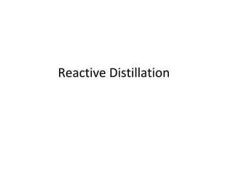 Reactive distillation | PPT