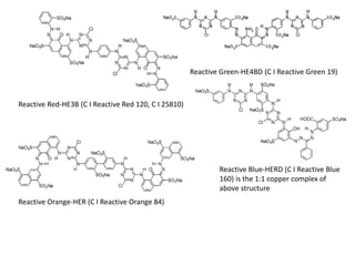Reactive Red-HE3B (C I Reactive Red 120, C I 25810)
Reactive Orange-HER (C I Reactive Orange 84)
Reactive Green-HE4BD (C I Reactive Green 19)
Reactive Blue-HERD (C I Reactive Blue
160) is the 1:1 copper complex of
above structure
 
