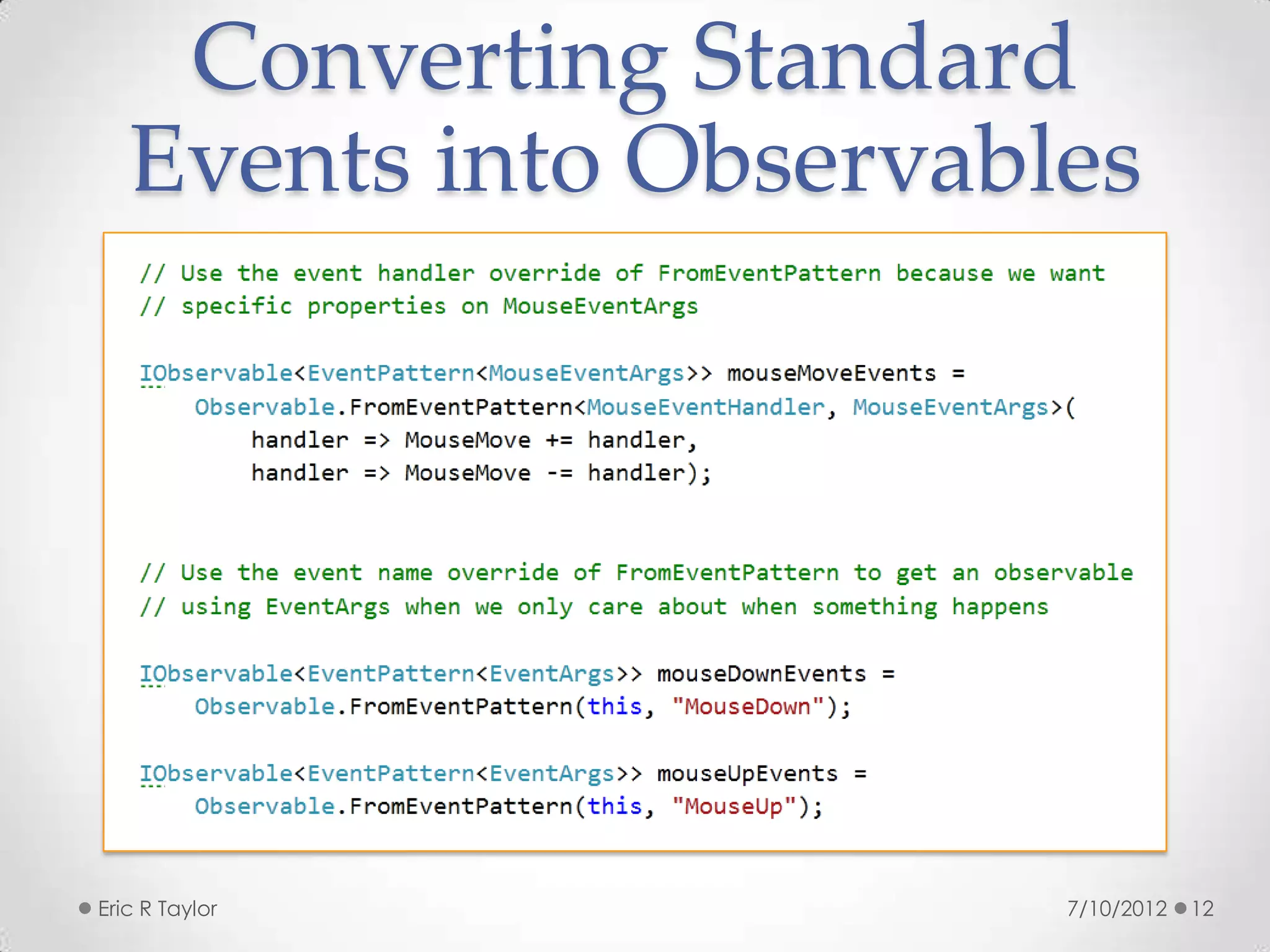 Converting Standard
   Events into Observables




Eric R Taylor           7/10/2012   12
 