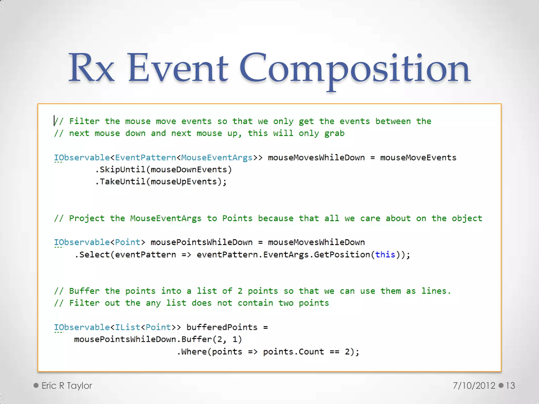 Rx Event Composition




Eric R Taylor            7/10/2012   13
 