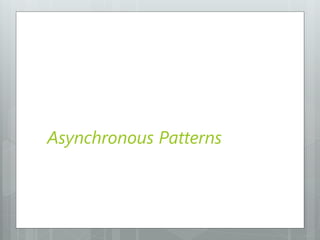 Asynchronous Patterns
 
