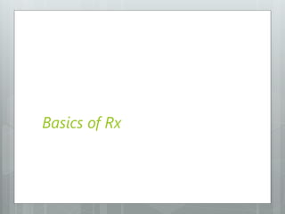 Basics of Rx
 