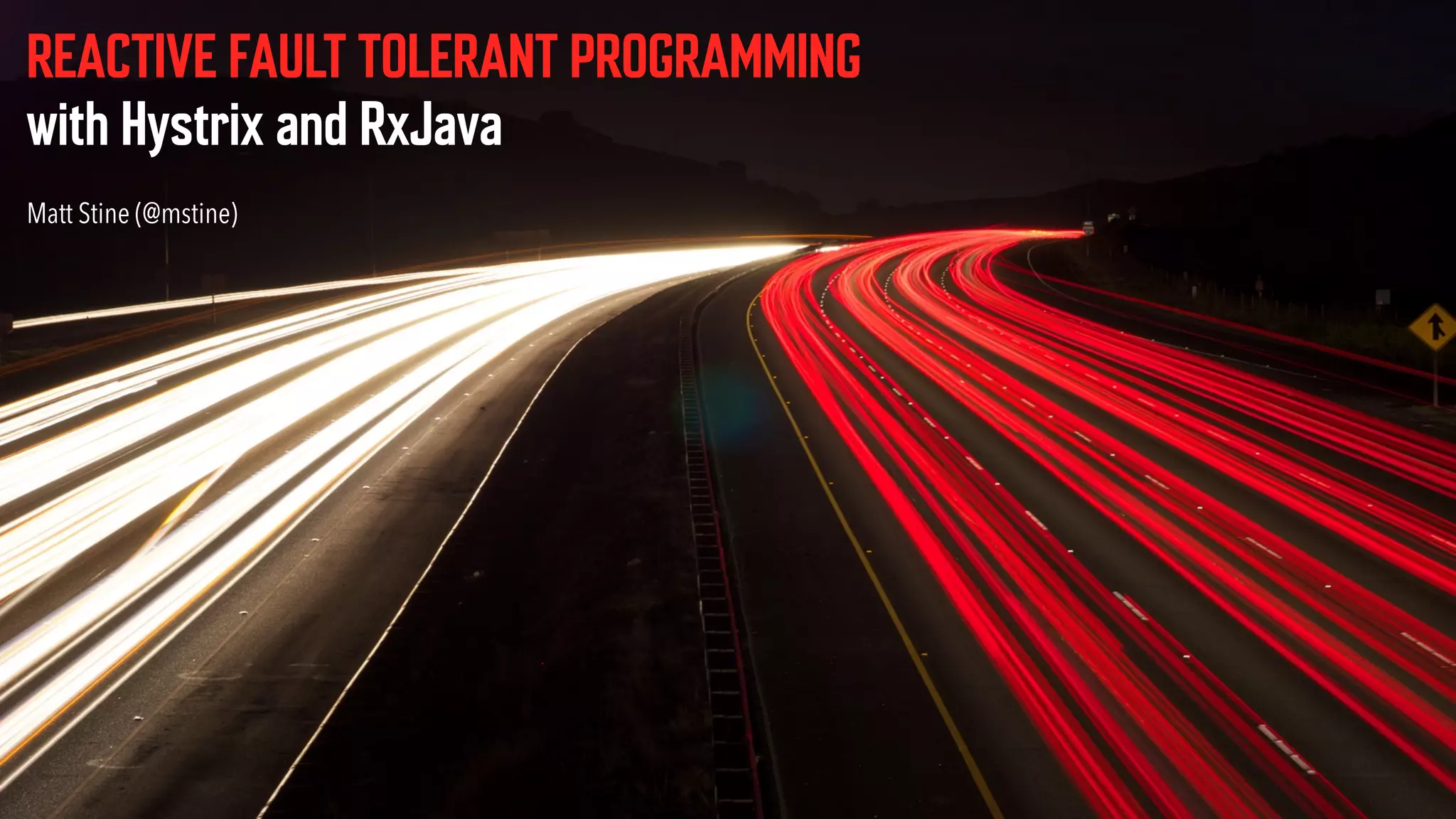 REACTIVE FAULT TOLERANT PROGRAMMING with Hystrix and RxJava Matt Stine (@mstine) 