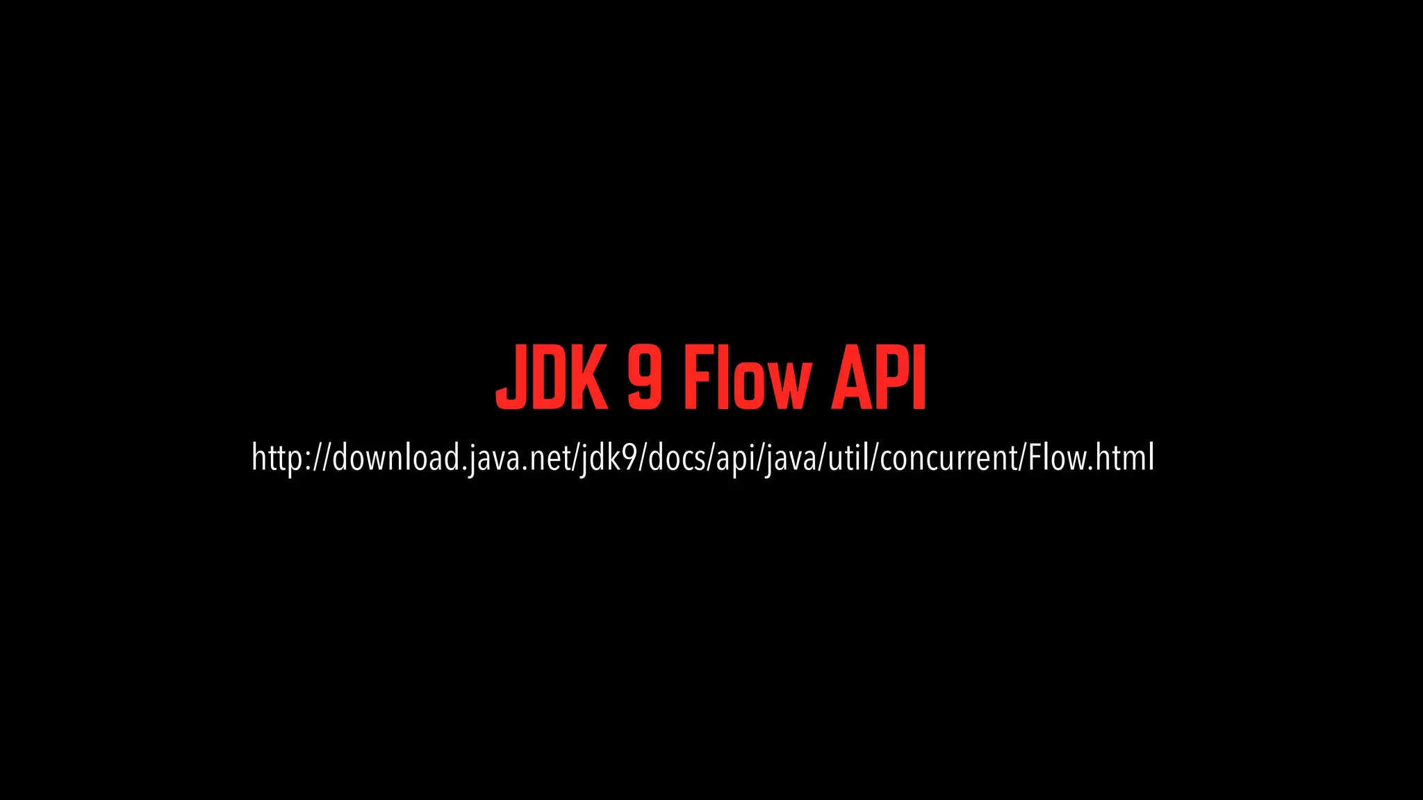 JDK 9 Flow API http://download.java.net/jdk9/docs/api/java/util/concurrent/Flow.html 