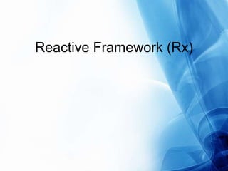 Reactive Framework (Rx) 
