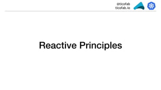 @ticofab
ticofab.io
Reactive Principles
 