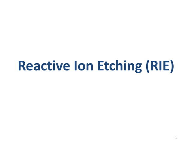 Reactive ion etching (RIE) | PPTX