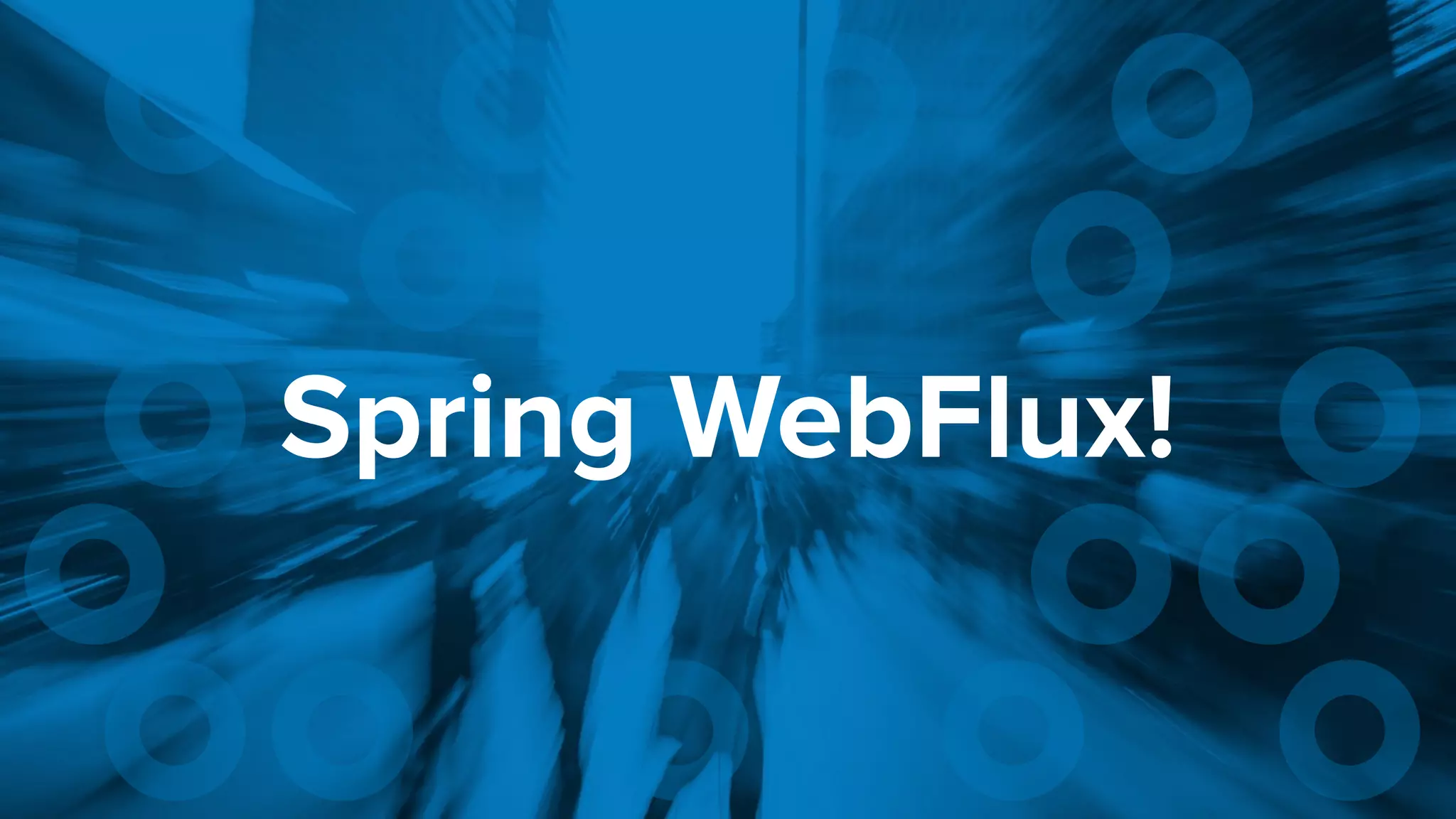 Spring WebFlux! 