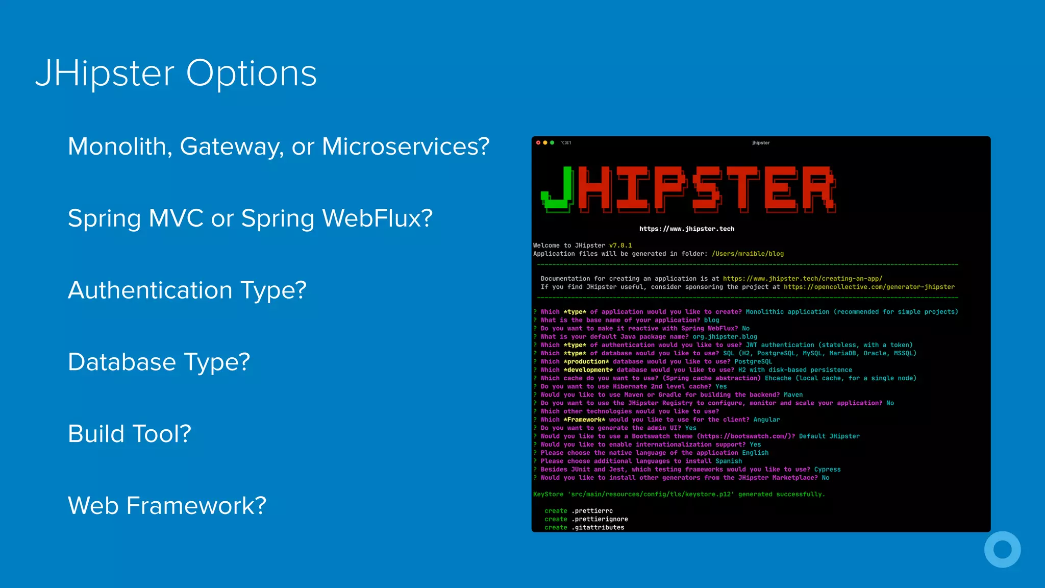 Monolith, Gateway, or Microservices? Spring MVC or Spring WebFlux? Authentication Type? Database Type? Build Tool? Web Framework? JHipster Options 