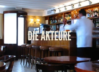 DIE AKTEURE
 