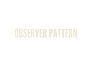 OBSERVER PATTERN
 