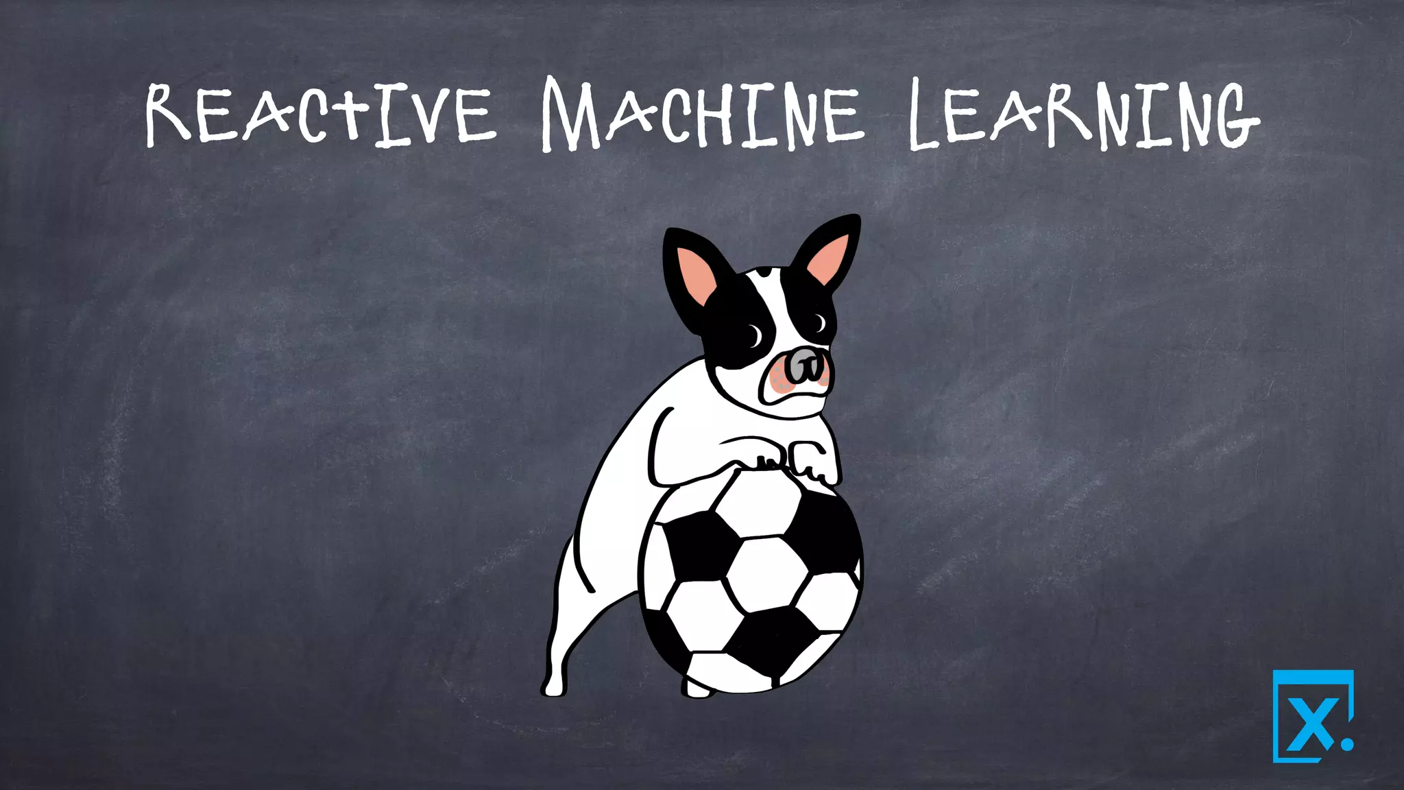 Reactive Machine Learning
 