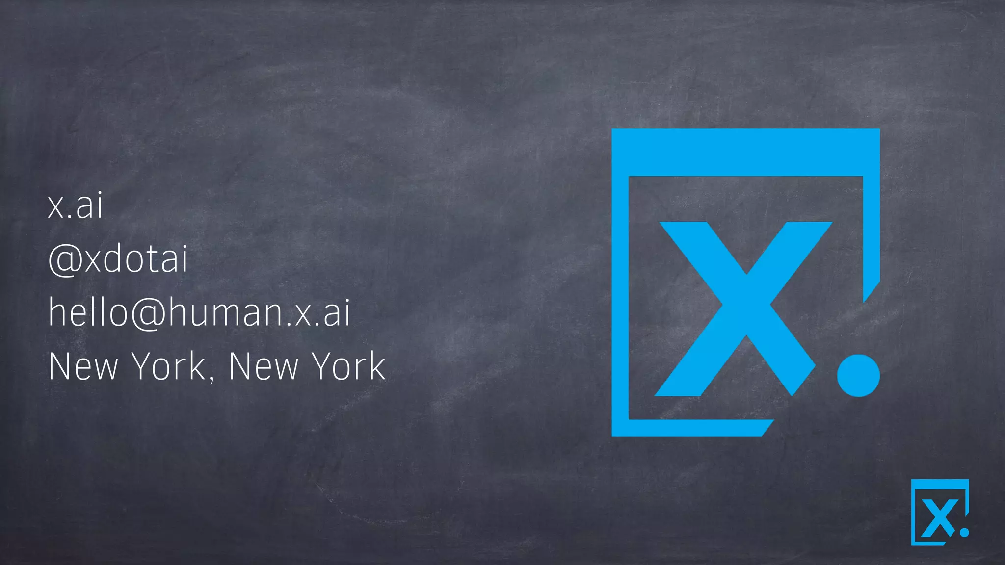 x.ai
@xdotai
hello@human.x.ai
New York, New York
 