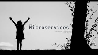 Passapong Thaithatgoon
CTO, Billme
Microservices
Reactive
 