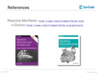 Reactive Manifesto: http://www.reactivemanifesto.org/
à Glossary http://www.reactivemanifesto.org/glossary
References
Lorenzo Nicora Reactive μServices
 