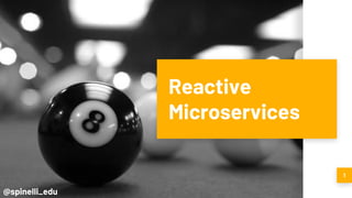 1
Reactive
Microservices
@spinelli_edu
 