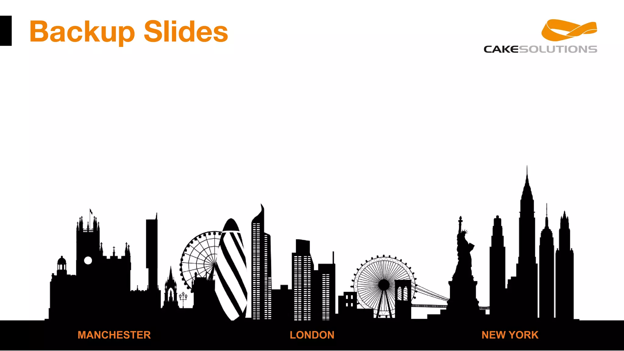 Backup Slides
MANCHESTER LONDON NEW YORK
 
