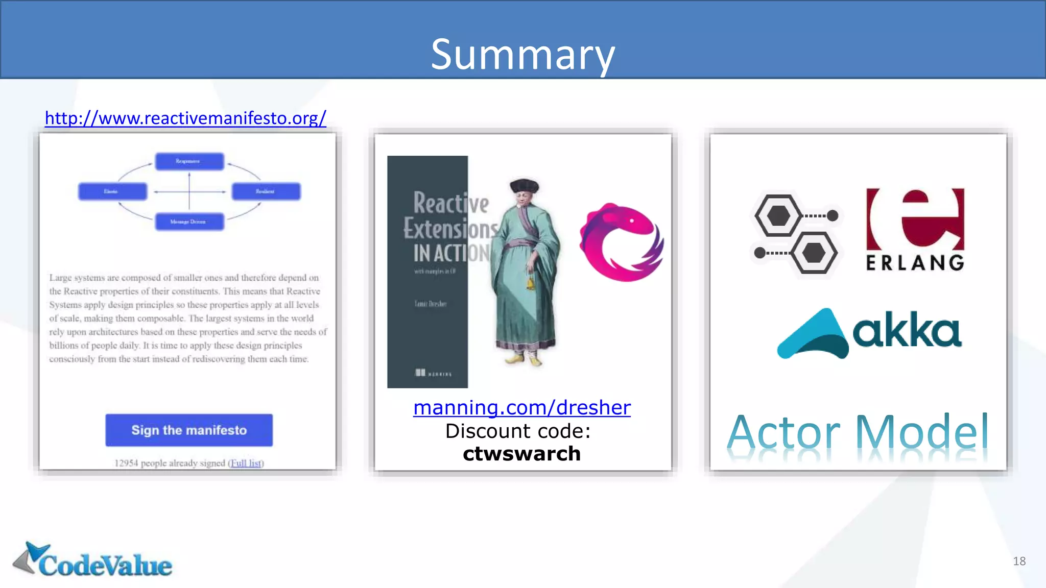 Summary
18
manning.com/dresher
Discount code:
ctwswarch
http://www.reactivemanifesto.org/
 