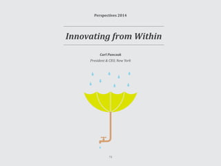 Perspectives 2014
Carl Panczak
President & CEO, New York
Innovating from Within
73
 