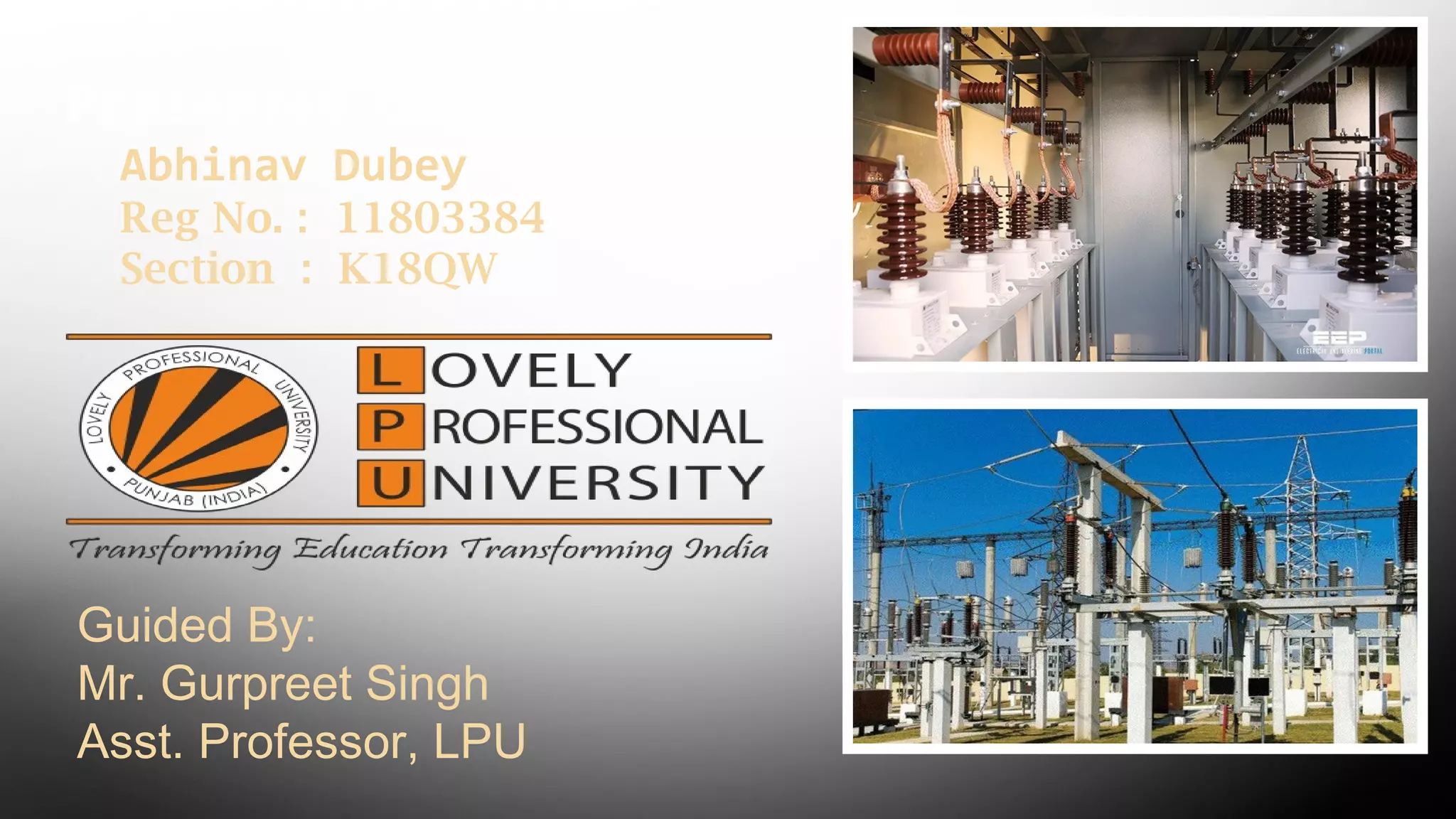Presented By:
Abhinav Dubey
Reg No. : 11803384
Section : K18QW
Guided By:
Mr. Gurpreet Singh
Asst. Professor, LPU
 