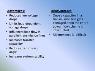 Static VAR Compensator (SVC)
 Static VAR Compensator – Provide fast acting reactive power, regulates
  voltage and stabil...