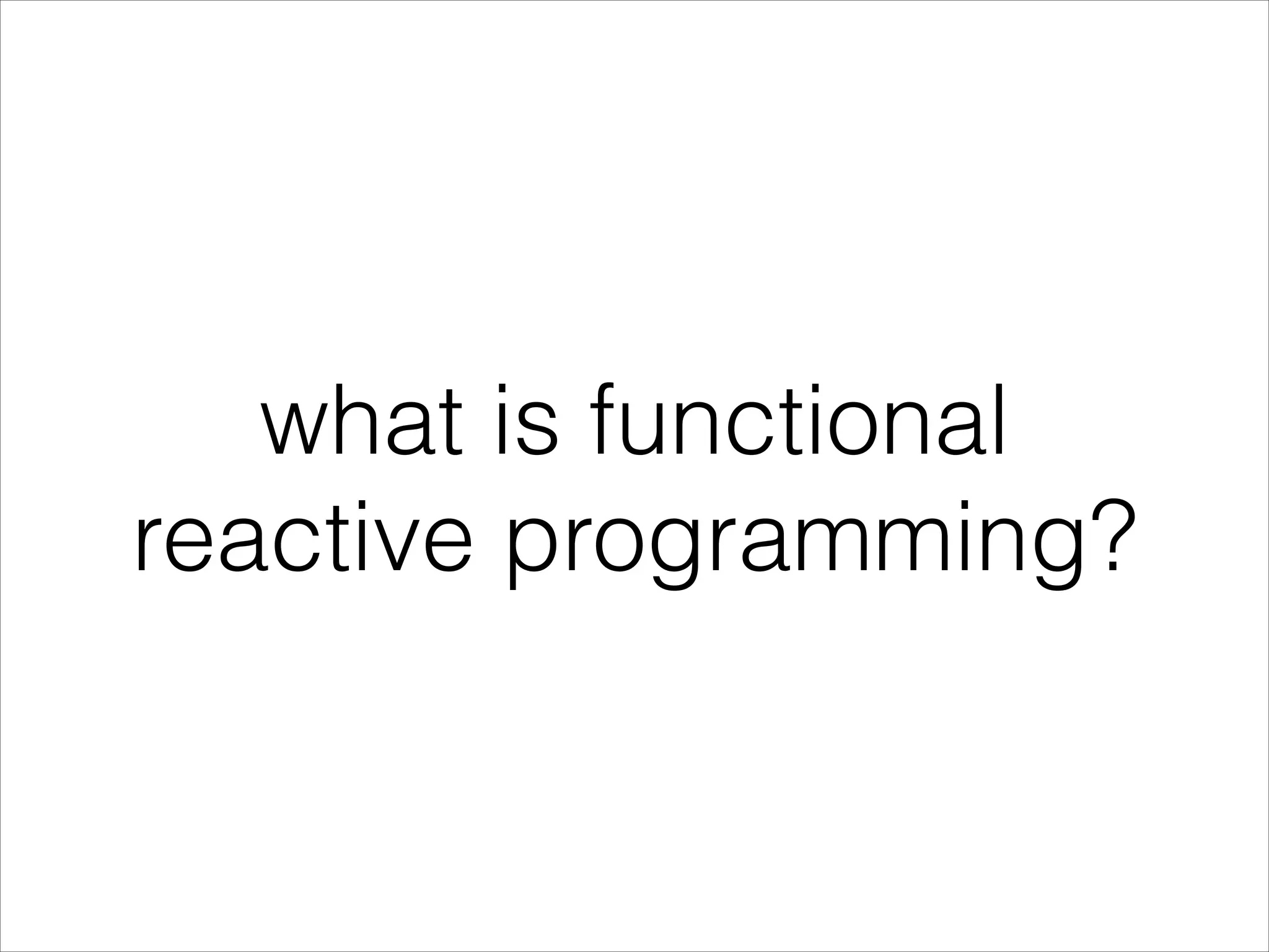 what is functional reactive programming? 