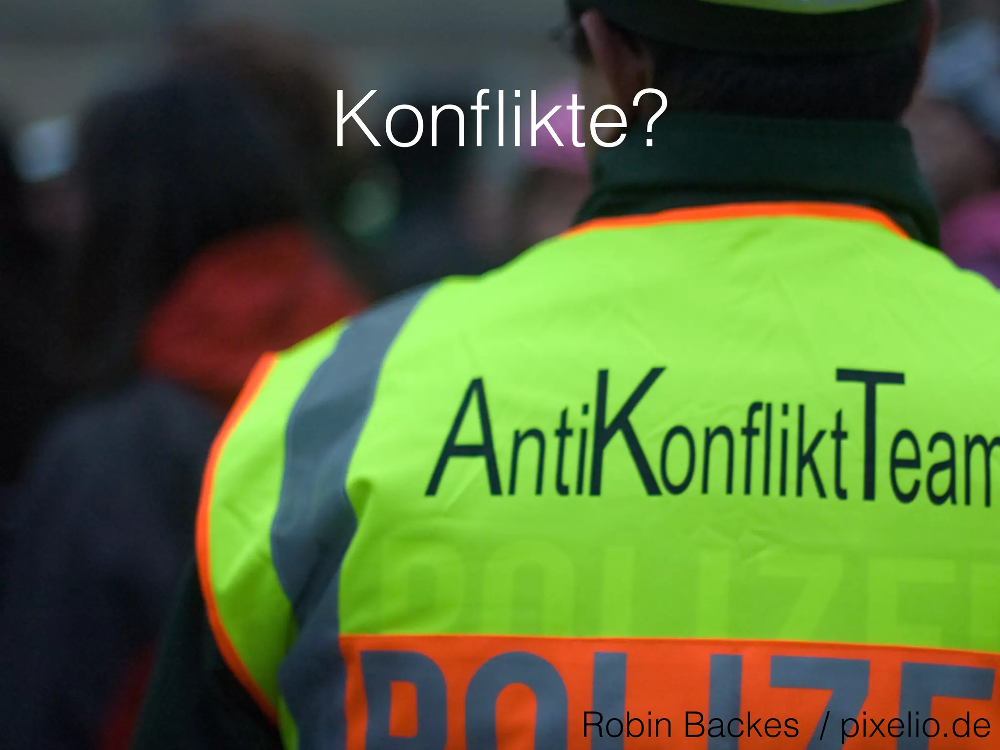 Konﬂikte?
Robin Backes / pixelio.de
 