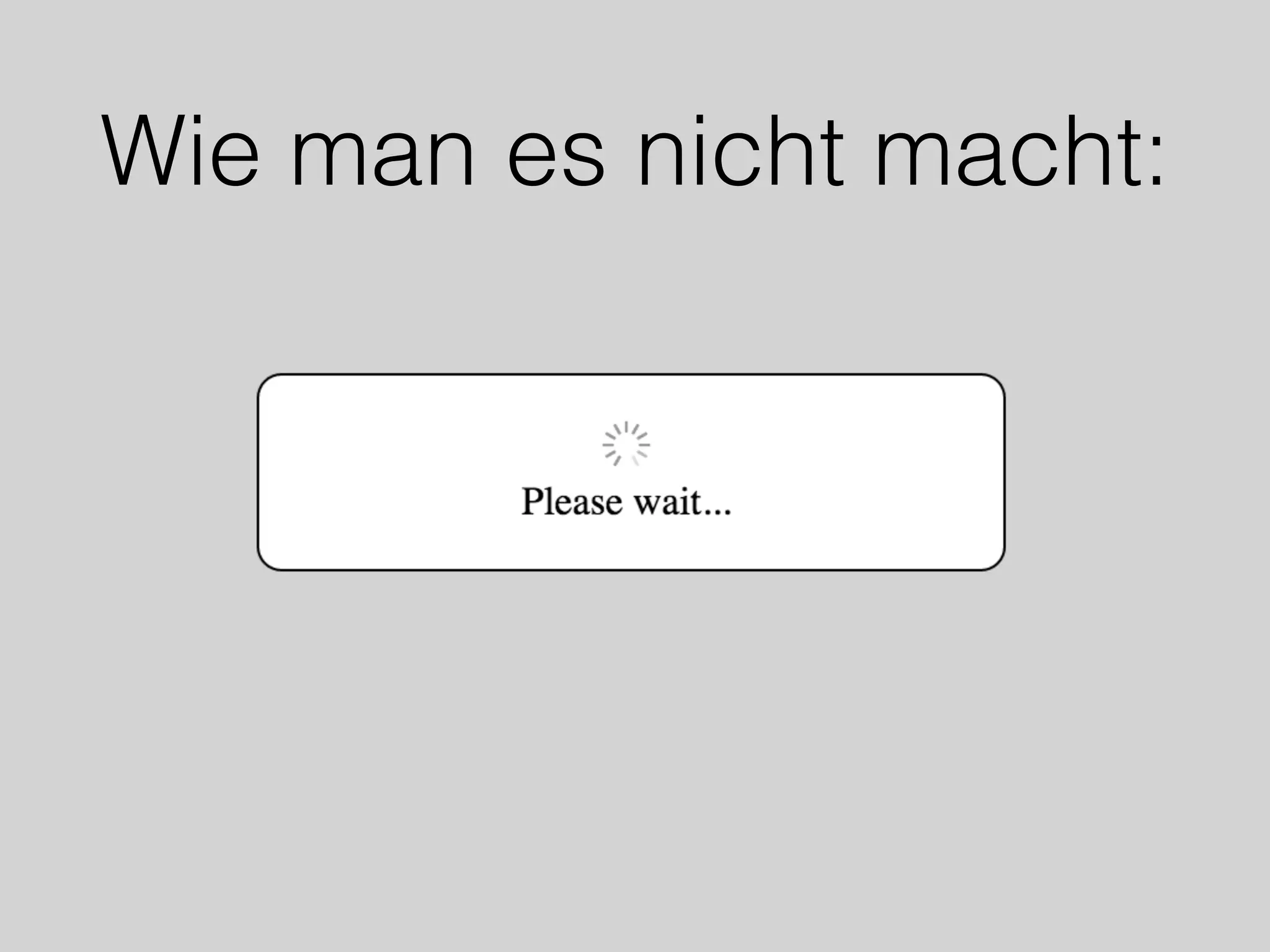 Wie man es nicht macht:
 