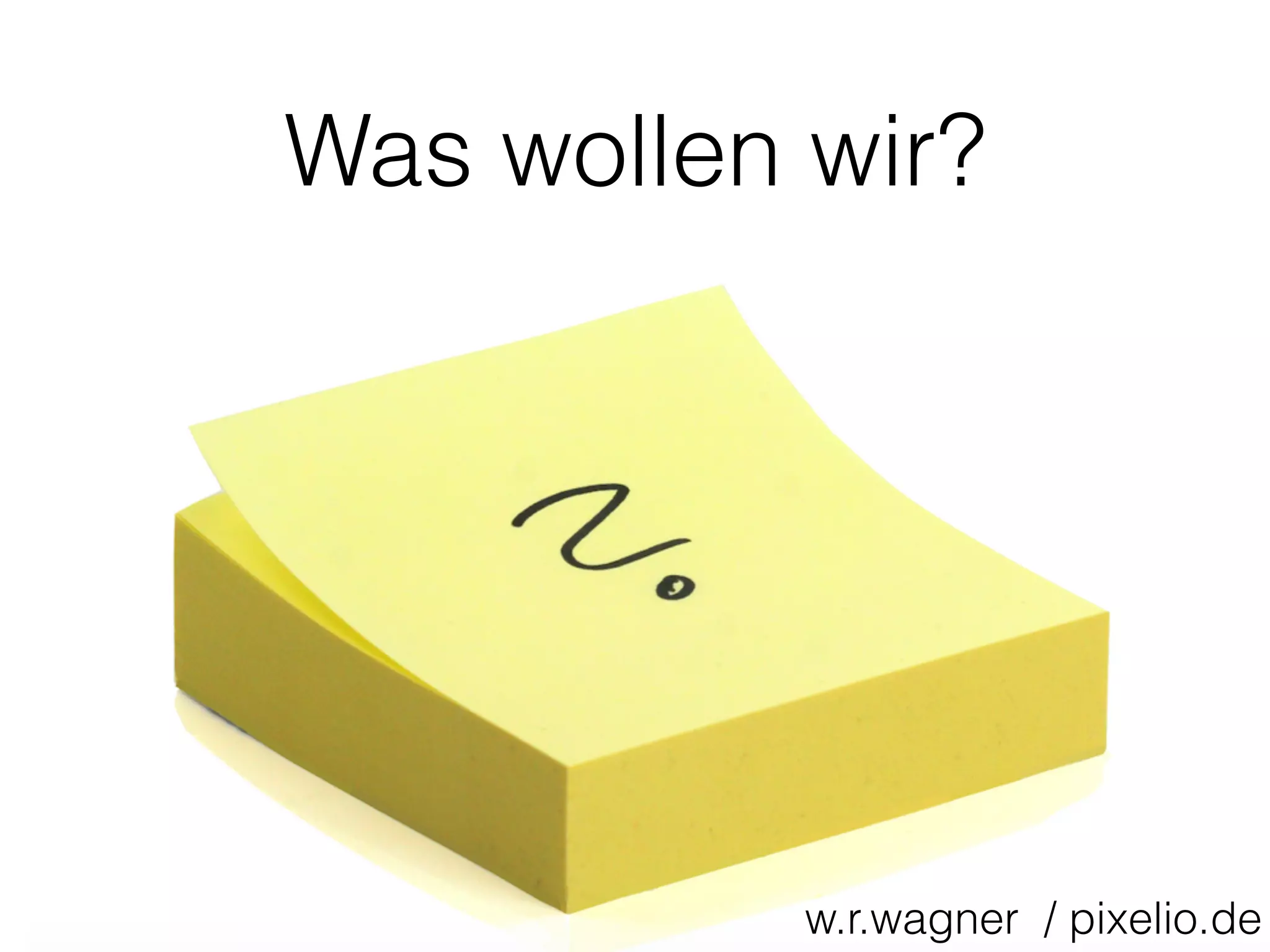 Was wollen wir?
w.r.wagner / pixelio.de
 