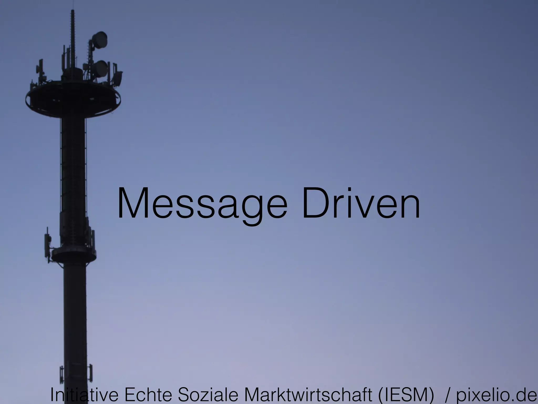 Message Driven
Initiative Echte Soziale Marktwirtschaft (IESM) / pixelio.de
 