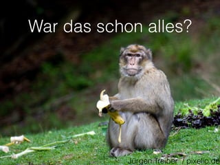 War das schon alles?
Jürgen Treiber / pixelio.de
 