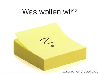 Was wollen wir?
w.r.wagner / pixelio.de
 