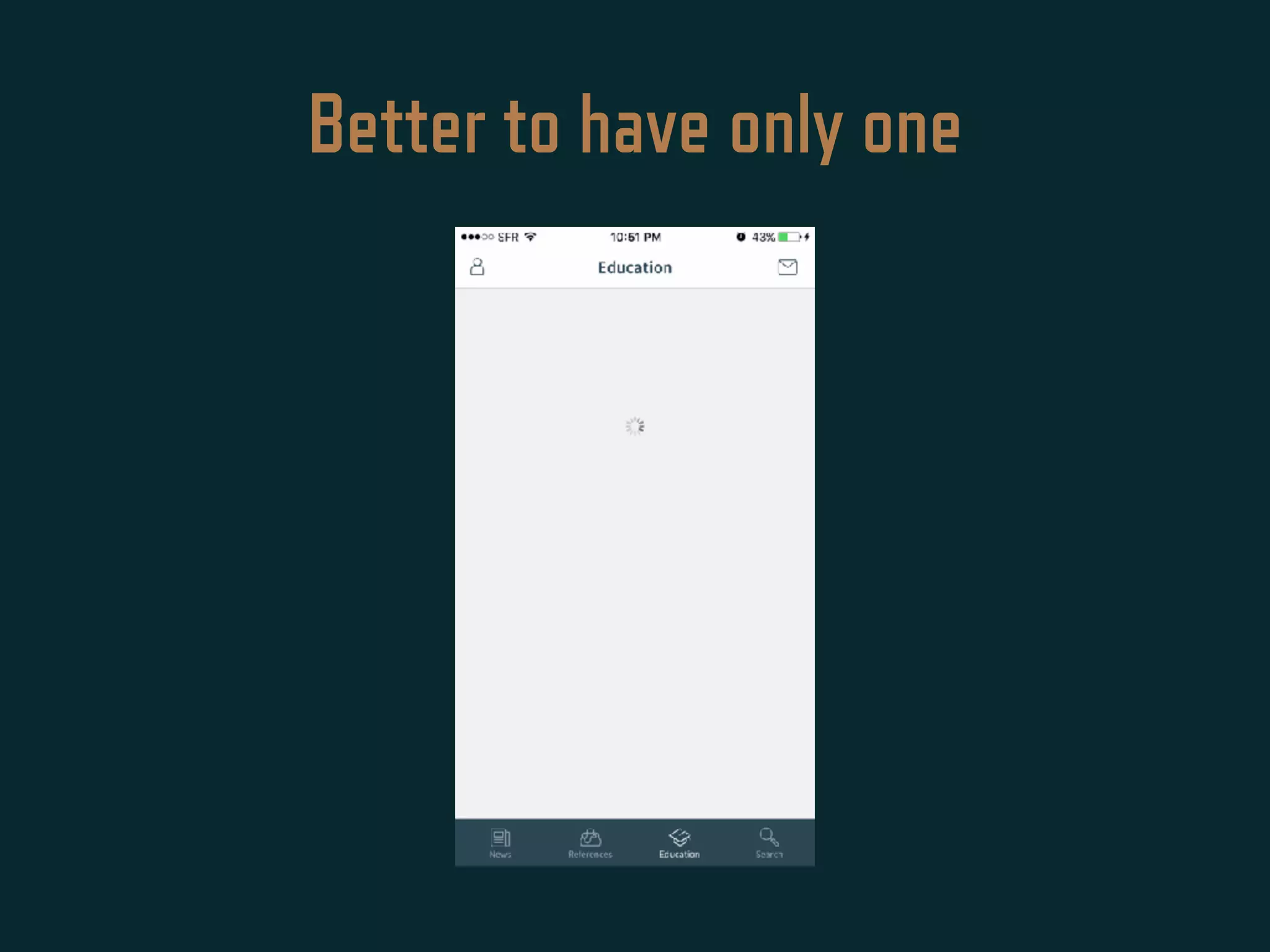 Better to have only one
 