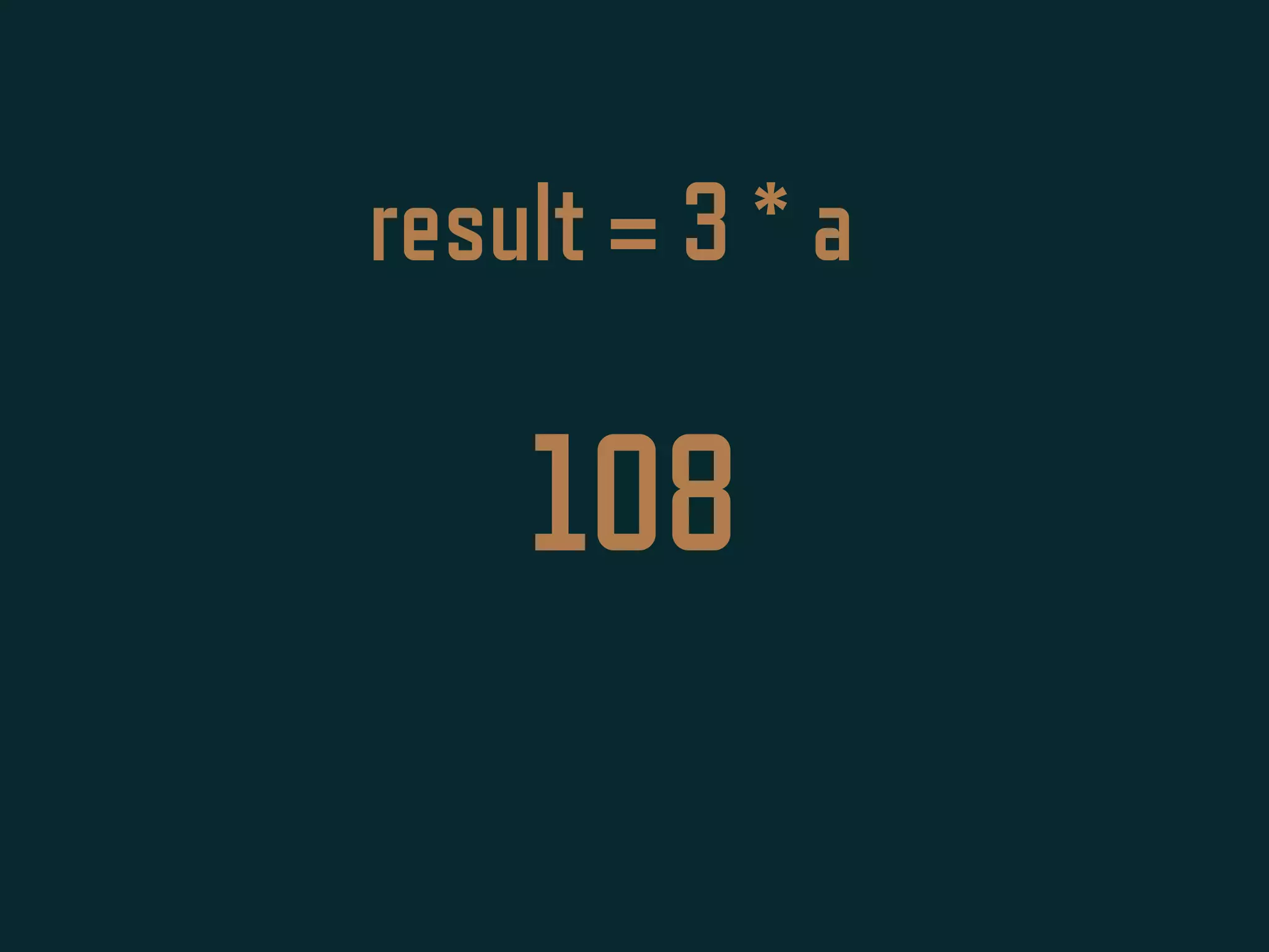 result = 3 * a
108
 