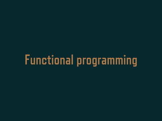 Functional programming
 