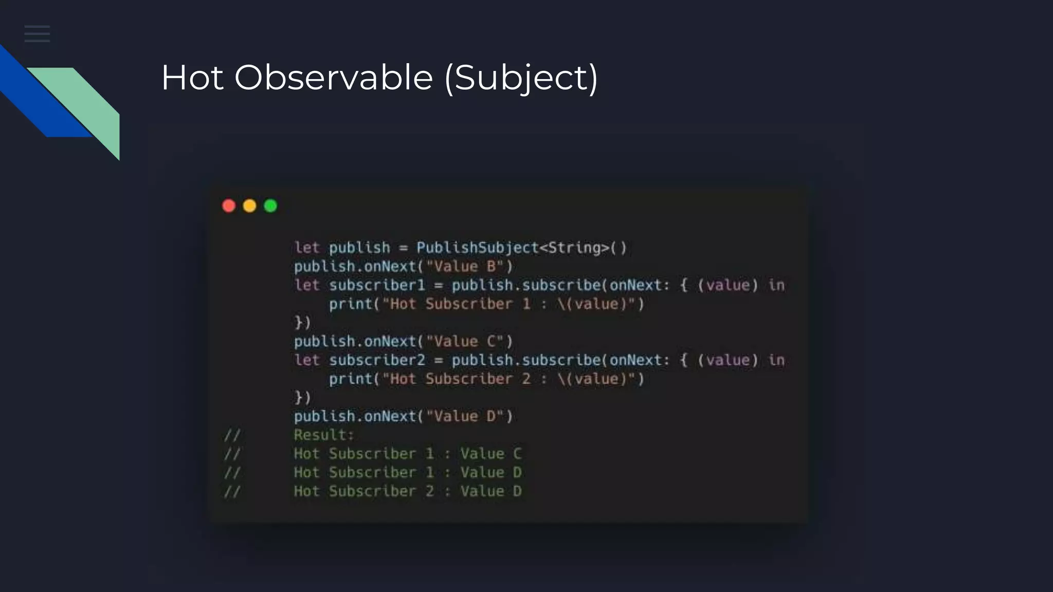 Hot Observable (Subject)
 