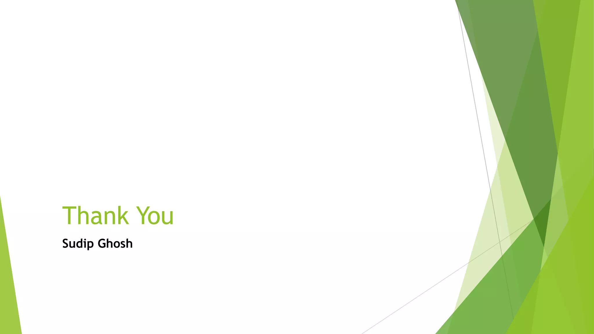 Thank You
Sudip Ghosh
 