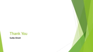 Thank You
Sudip Ghosh
 