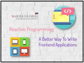 Reactive Programming - A Better Way to Write Frontend Applications