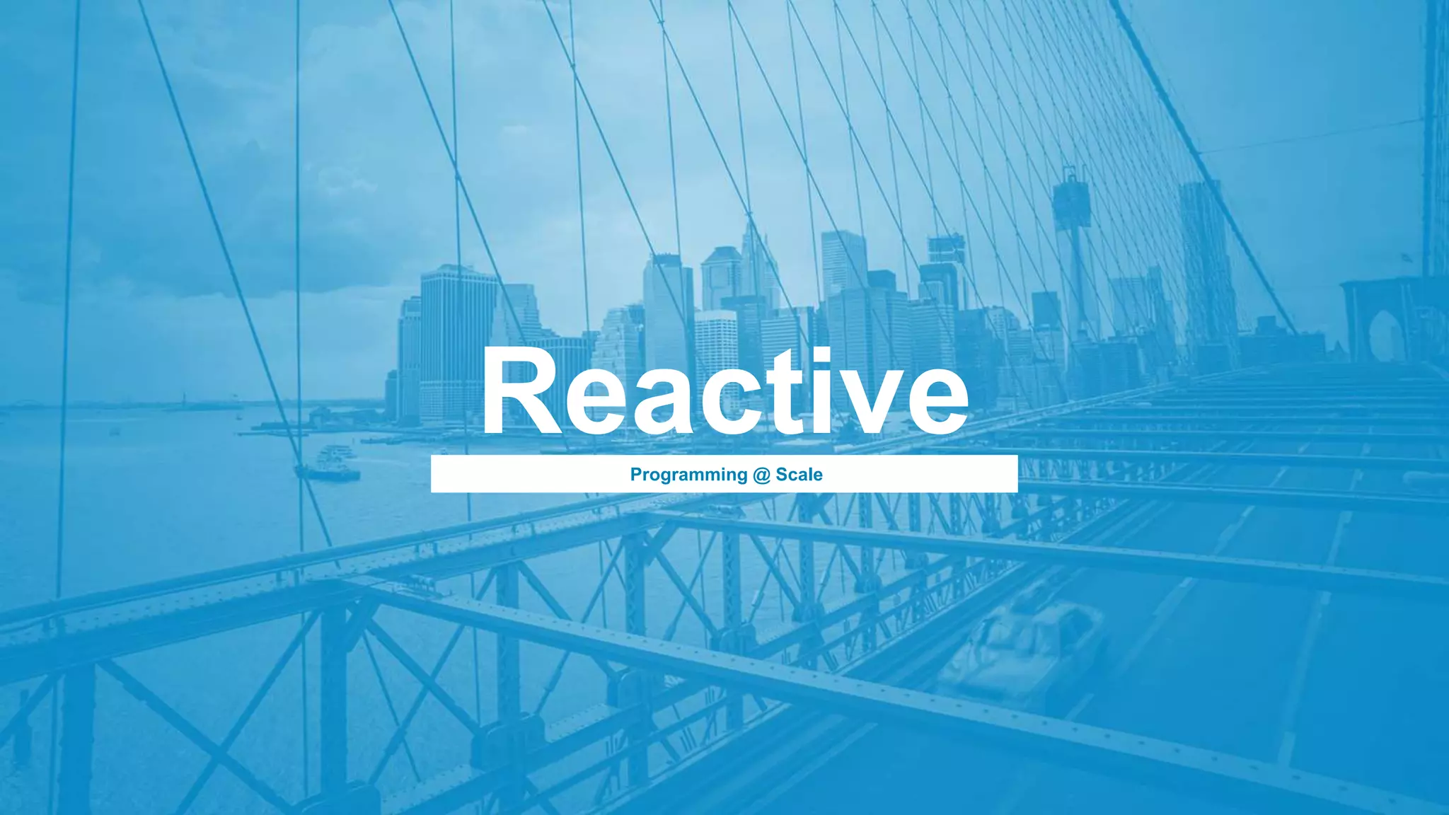 ReactiveProgramming @ Scale
 