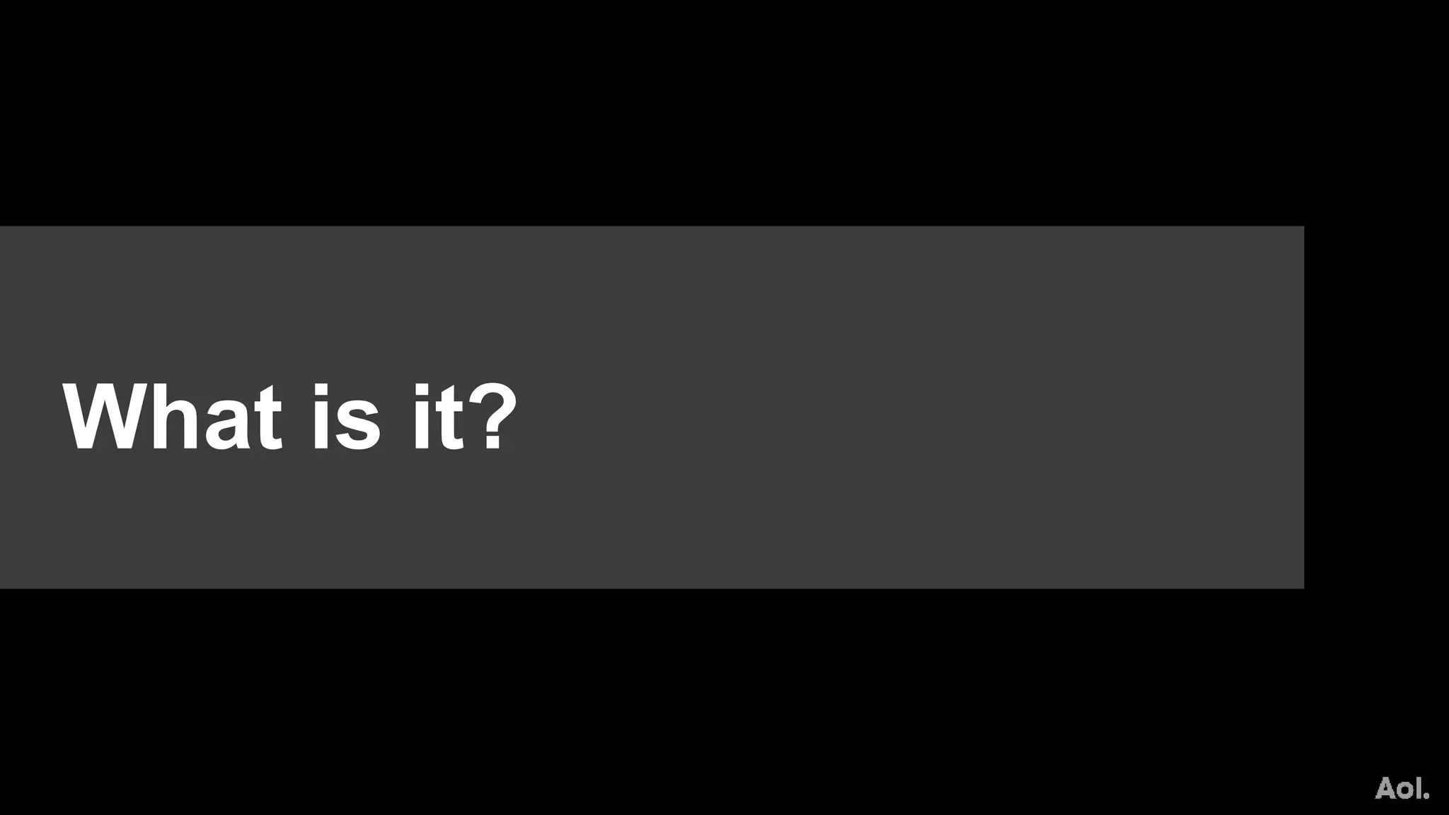 What is it?
 