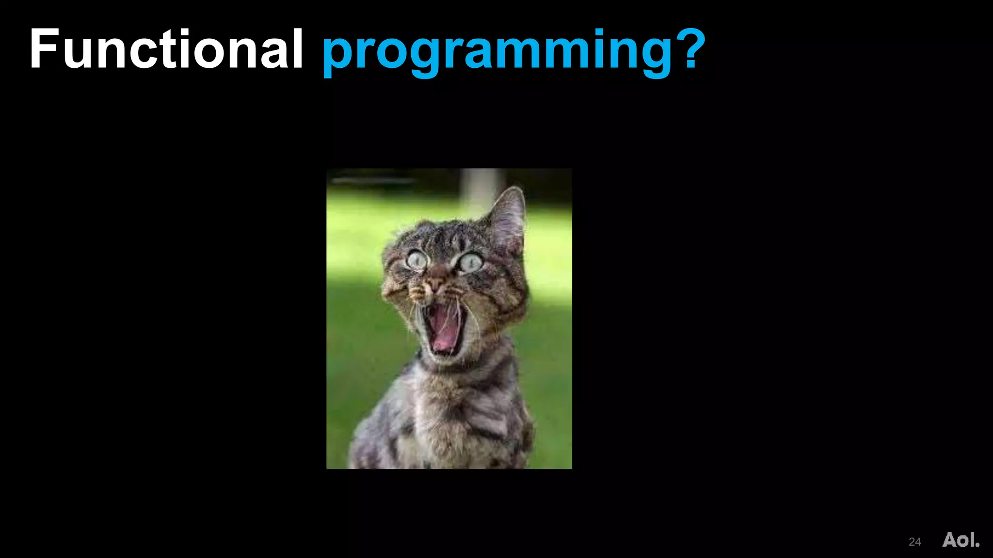 Functional programming?
24
 