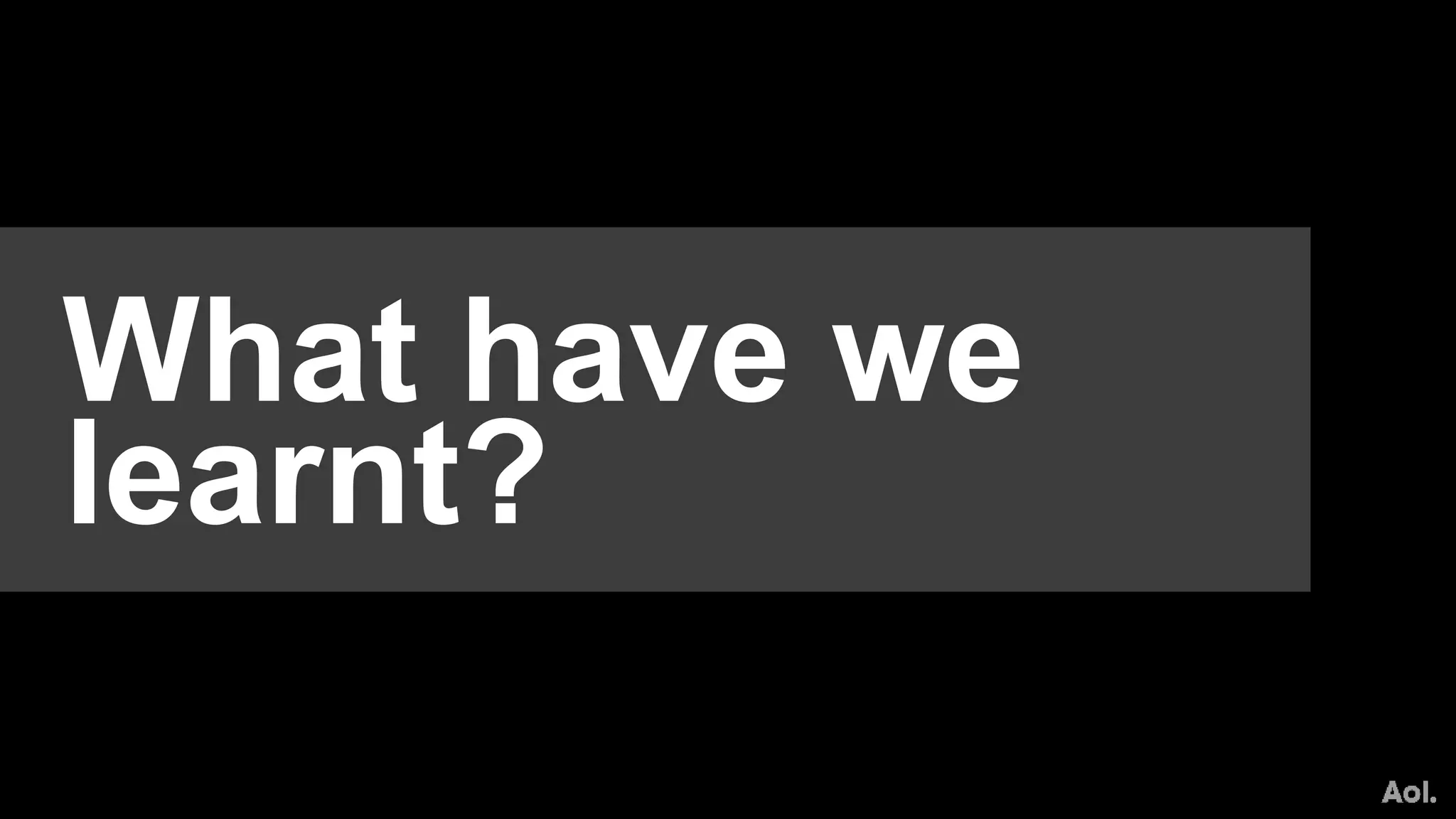 What have we
learnt?
 